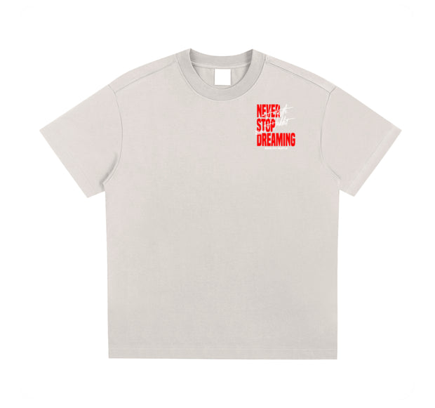 Never Stop Dreaming T Shirt