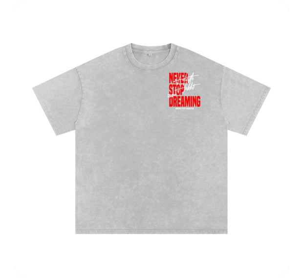 Never Stop Dreaming T Shirt