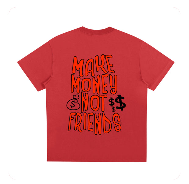 Make Money Not Friends T shirt