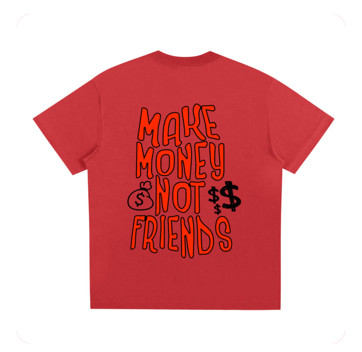 Make Money Not Friends T shirt
