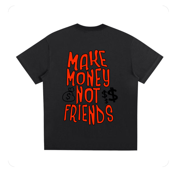 Make Money Not Friends T shirt