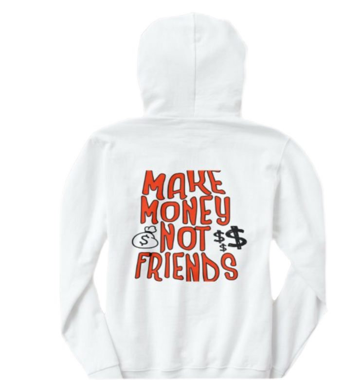 Make Money Not Friends Hoodie