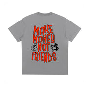 Make Money Not Friends T shirt