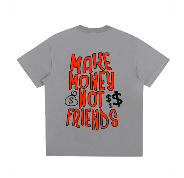 Make Money Not Friends T shirt