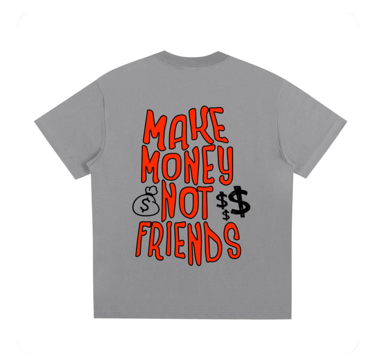 Make Money Not Friends T shirt