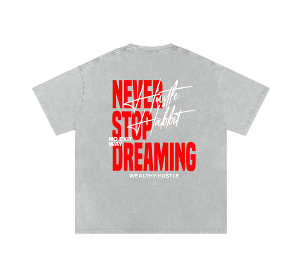 Never Stop Dreaming T Shirt