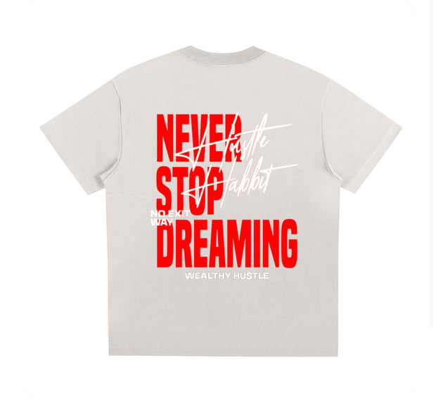 Never Stop Dreaming T Shirt
