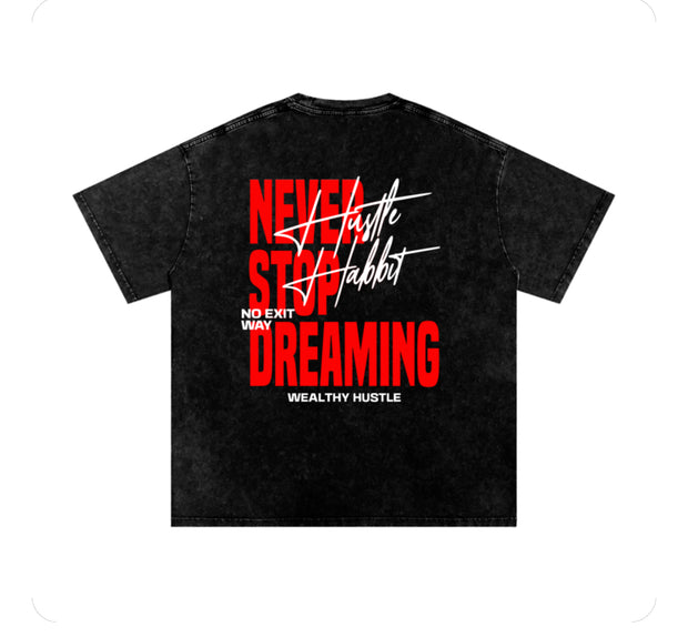 Never Stop Dreaming T Shirt