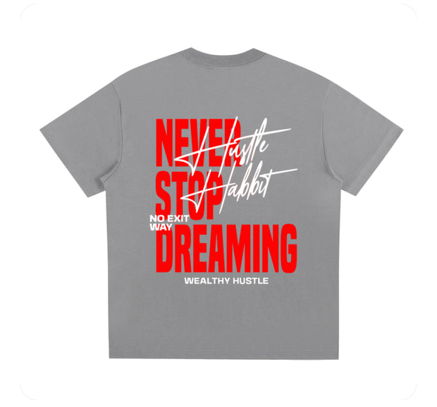 Never Stop Dreaming T Shirt
